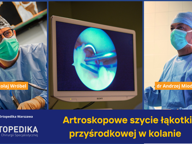 Artroskopowe szycie łąkotki przyśrodkowej w kolanie Warszawa